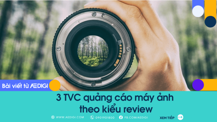 3 TVC quảng cáo máy ảnh theo kiểu review