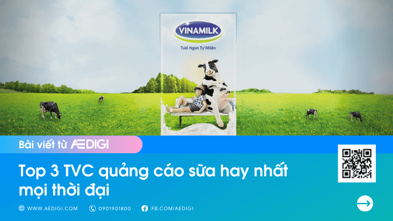 Top 3 TVC Quảng Cáo Sữa Hay Nhất Mọi Thời đại • AEDIGI