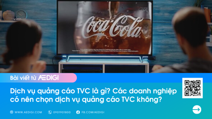 Dịch vụ quảng cáo TVC là gì? Các doanh nghiệp có nên chọn dịch vụ quảng cáo TVC không?