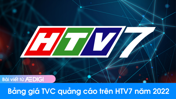 Bảng giá TVC quảng cáo trên HTV7 năm 2022