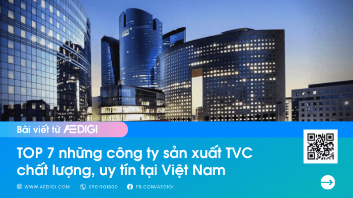 Top 7 Những Công Ty Sản Xuất Tvc Chất Lượng Nhất Tại Việt Nam