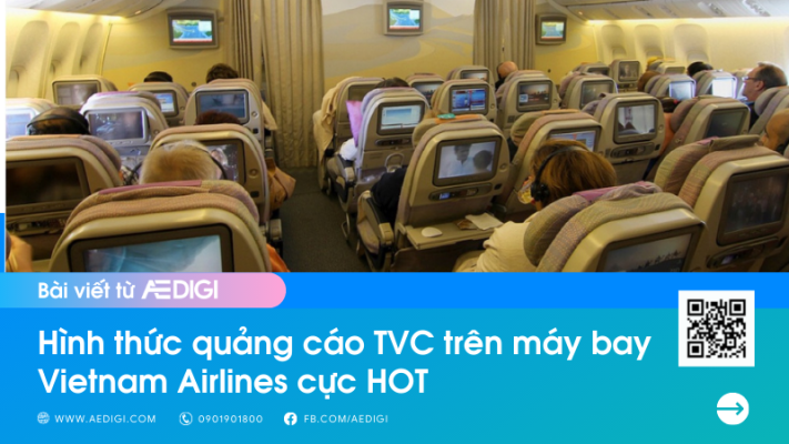 Hình thức quảng cáo TVC trên máy bay Vietnam Airlines cực HOT