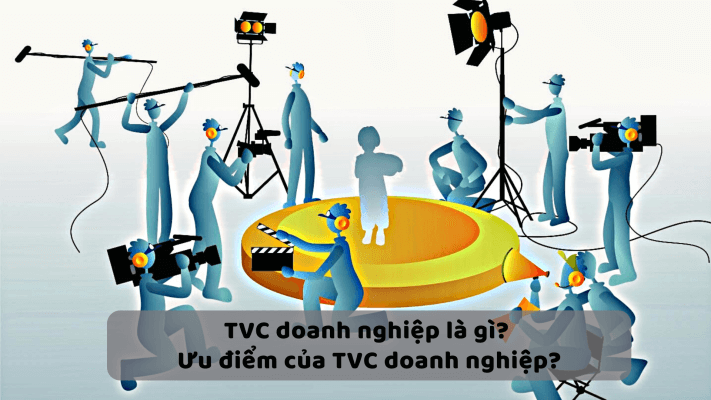 TVC doanh nghiệp là gì? Ưu điểm của TVC doanh nghiệp? 42