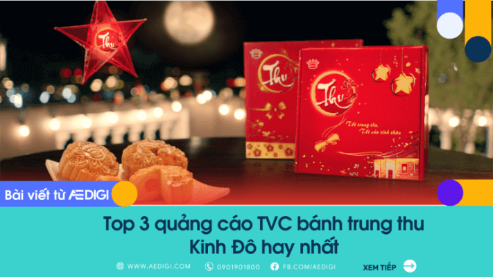 TOP 3 quảng cáo bánh trung thu Kinh Đô hay nhất