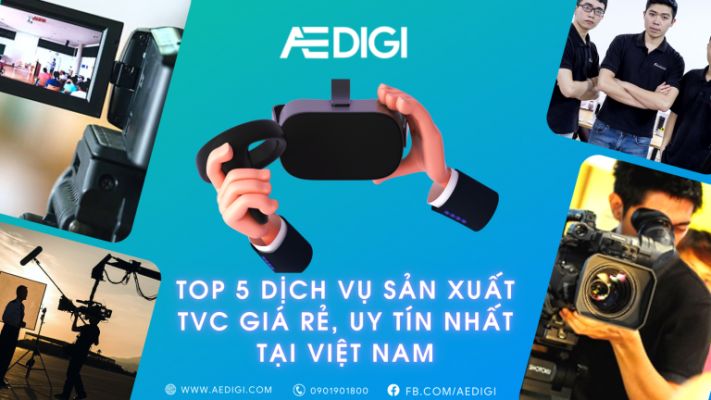 TOP 5 dịch vụ sản xuất TVC giá rẻ uy tín tại Việt Nam