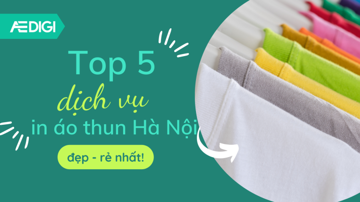 Top 5 dịch vụ in áo thun Hà Nội đẹp - rẻ nhất