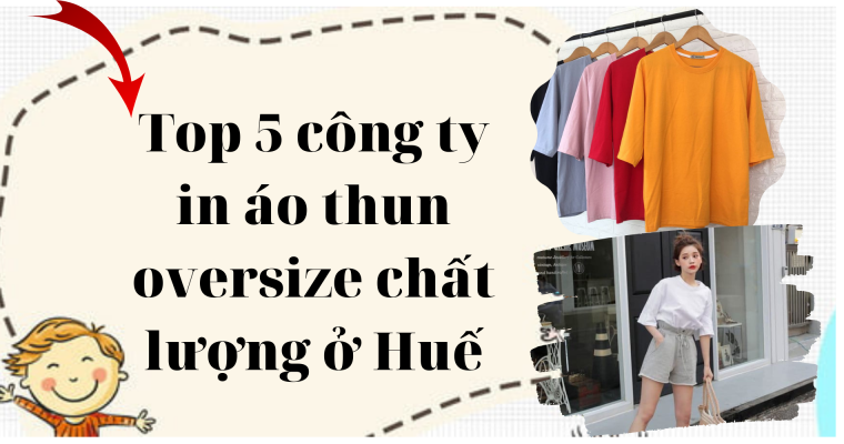 Top 5 công ty in áo thun oversize chất lượng ở Huế 15