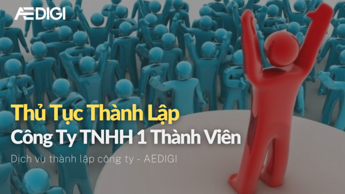 Thủ tục thành lập công ty TNHH 1 thành viên mới nhất 2022