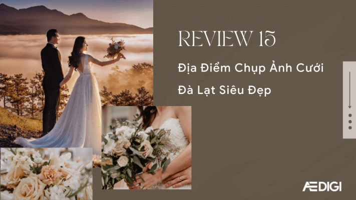 Review 15 địa điểm chụp ảnh cưới Đà Lạt siêu đẹp