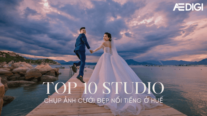 Top 10 studio chụp ảnh cưới đẹp nổi tiếng tại Huế