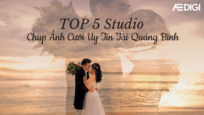 TOP 5 studio chụp ảnh cưới uy tín tại Quảng Bình mà bạn nên biết