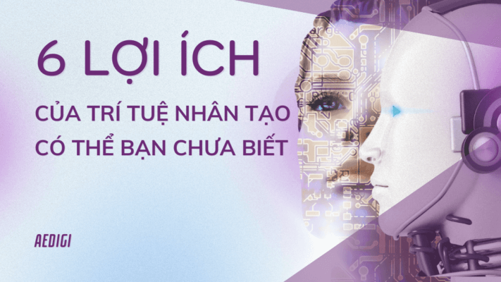 6 Lợi ích của trí tuệ nhân tạo có thể bạn chưa biết