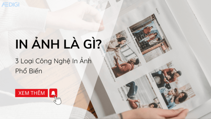 In ảnh là gì? 3 Loại công nghệ in ảnh phổ biến