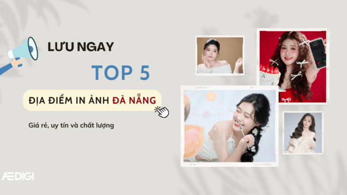 Lưu ngay TOP 5 địa điểm in ảnh đà nẵng giá rẻ uy tín và chất lượng 5