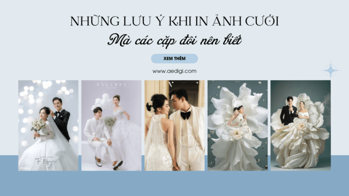 Những lưu ý khi in ảnh cưới mà các cặp đôi nên biết